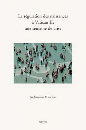 La Regulation Des Naissances a Vatican II: Une Semaine de Crise de J. Cohen