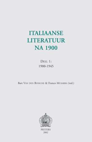 Italiaanse Literatuur Na 1900. Deel 1: 1900-1945 de Van Den Bossche B.