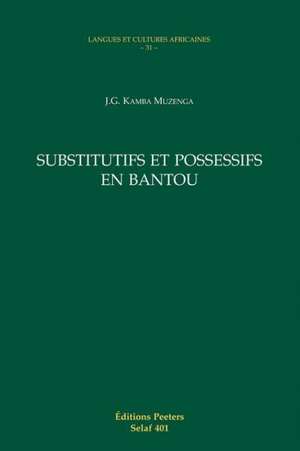 Substitutifs Et Possessifs En Bantou Lca31 de J. G. Kamba Muzenga