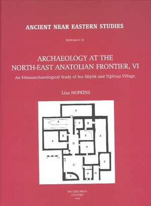 Archaeology at the North-East Anatolian Frontier, VI: An Ethnoarchaeological Study of SOS Hoyuk and Yigittasi Village de Liza Hopkins