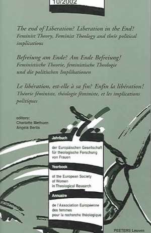 The End of Liberation? Liberation in the End! - Befreiung Am Ende? Am Ende Befreiung! - La Liberation, Est-Elle a Sa Fin? Enfin La Liberation!: Femini de Europ Aische Gesellschaft F Ur Die Theol