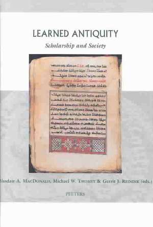 Learned Antiquity: Scholarship and Learning in the Ne, Greco-Roman World, and the Early Medieval West de Gerrit J. Reinink