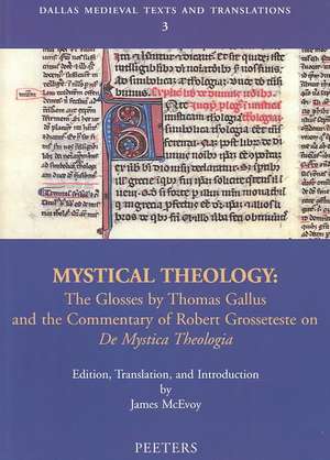 Mystical Theology: The Glosses by Thomas Gallus and the Commentary of Robert Grosseteste on de Mystica Theologia de J. McEvoy