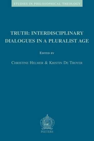 Truth: Interdisciplinary Dialogues in a Pluralist Age de C. Helmer