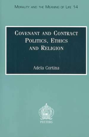 Covenant and Contract: Politics, Ethics and Religion de Adela Cortina Orts