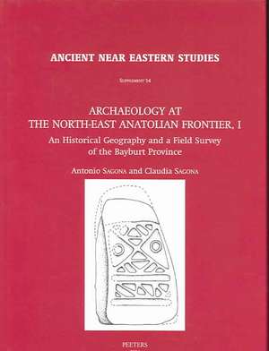 Archaeology at the North-East Anatolian Frontier, I: An Historical Geography and a Field Survey of the Bayburt Province de Antonio Sagona