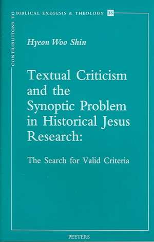 Textual Criticism and the Synoptic Problem in Historical Jesus Research: The Search for Valid Criteria de Hyeon Woo Shin