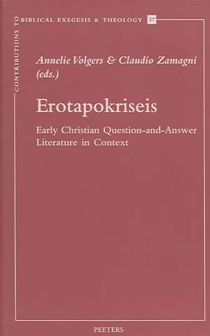 Erotapokriseis: Early Christian Question-And-Answer Literature in Context de Annelie Volgers