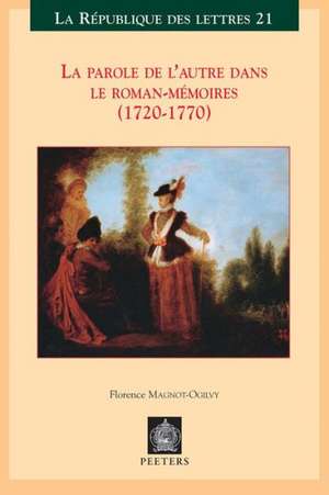 La Parole de L'Autre Dans Le Roman-Memoires (1720-1770) de Florence Magnot