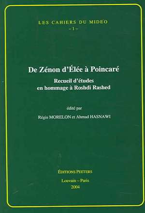 de Zenon D'Elee a Poincare: Receuil D'Etudes En Hommage a Roshdi Rashed de A. Hasnawi