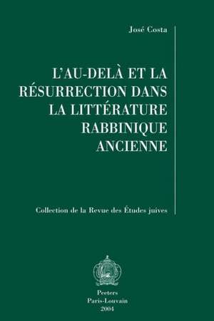 L'Au-Dela et al Resurrection Dans la Litterature Rabbinique Ancienne de Jose Costa