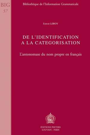 de L'Identification a la Categorisation: L'Antonomase Du Nom Propre En Francais de Sarah Leroy