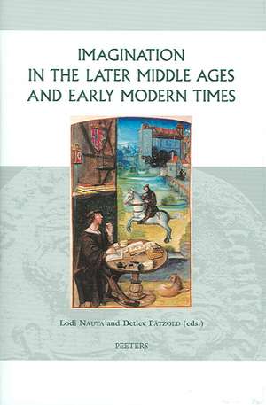 Imagination in the Later Middle Ages and Early Modern Times de Lodi Nauta