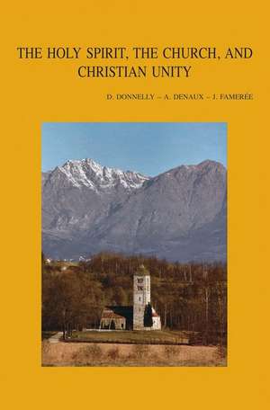 The Holy Spirit, the Church, and Christian Unity: Proceedings of the Consultation Held at the Monastery of Bose, Italy (14-20 October 2002) de D. Donnelly