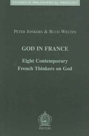 God in France: Eight Contemporary French Thinkers on God de Peter Jonkers