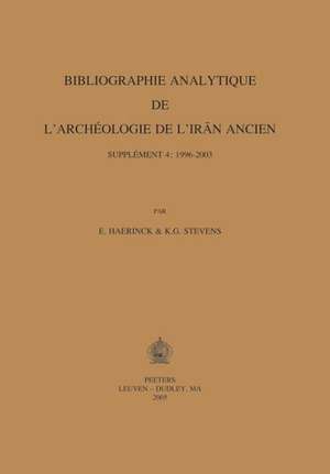 Bibliographie Analytique de L'Archiologie de L'Iran Ancien: 1996-2003 de E. Haerinck