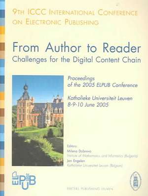 From Author to Reader. Challenges for the Digital Content Chain: Proceedings of the 9th ICCC International Conference on Electronic Publishing de M. Dobreva