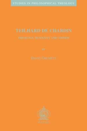 Teilhard de Chardin: Theology, Humanity and Cosmos de David Grumett