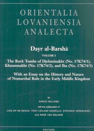 Dayr Al-Barsha Volume I. the Rock Tombs of Djehutinakht (No. 17k74/1), Khnumnakht (No. 17k74/2), and Iha (No. 17k74/3): With an Essay on the History a de H. Willems