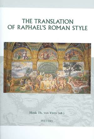 The Translation of Raphael's Roman Style de Henk van Veen