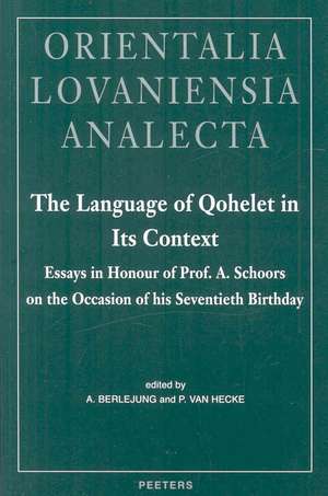 The Language of Qohelet in Its Context: Essays in Honour of Prof. A. Schoors on the Occasion of His Seventieth Birthday de A. Berlejung