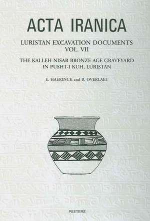 Luristan Excavation Documents Vol. VII: The Kalleh Nisar Bronze Age Graveyard in Pusht-I Kuh, Luristan de E. Haerinck