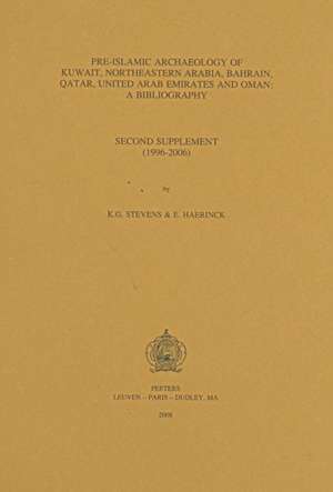 Pre-Islamic Archaeology of Kuwait, Northeastern Arabia, Bahrain, Qatar, United Arab Emirates and Oman: Second Supplement (1996-2006) de E. Haerinck