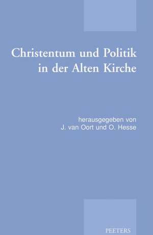 Christentum Und Politik In der Alten Kirche de J. Van Oort