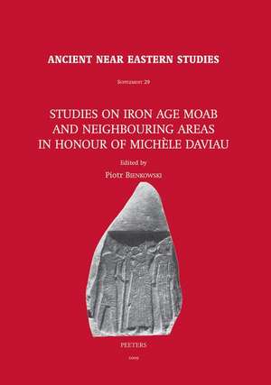 Studies on Iron Age Moab and Neighbouring Areas in Honour of Michele Daviau de Piotr Bienkowski