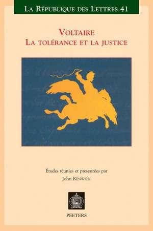 Voltaire: La Tolerance Et La Justice de J. Renwick