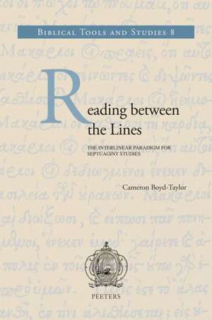 Reading Between the Lines: The Interlinear Paradigm for Septuagint Studies de Cameron Boyd-Taylor