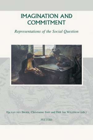 Imagination and Commitment: Representations of the Social Question de Ilja van den Broek