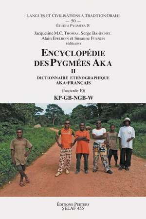 Encyclopedie Des Pygmees Aka II. Dictionnaire Ethnographique Aka-Francais. Fasc. 10, Kp-GB-Ngb-W de S. Bahuchet