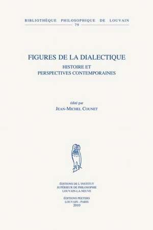 Figures de La Dialectique: Histoire Et Perspectives Contemporaines de Jean-Michel Counet