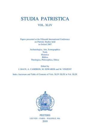 Studia Patristica. Vol. XLIV - Archaeologica, Arts, Iconographica, Tools, Historica, Biblica, Theologica, Philosophica, Ethica de Jane Baun