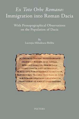 Ex Toto Orbe Romano: With Prosopographical Observations on the Population of Dacia de L. Mihailescu-Birliba