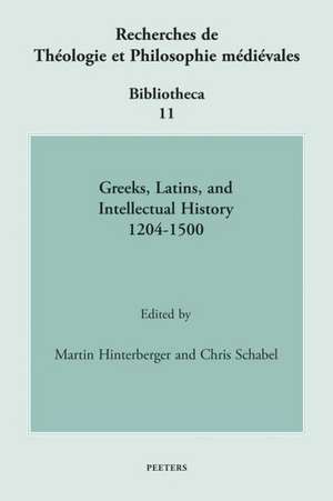 Greeks, Latins, and Intellectual History 1204-1500 de Martin Hinterberger