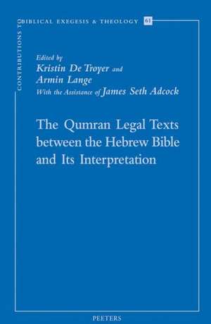 The Qumran Legal Texts Between the Hebrew Bible and Its Interpretation de A. Lange