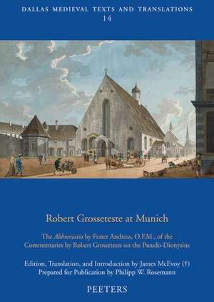 Robert Grosseteste at Munich: The Abbreviatio by Frater Andreas, O.F.M., of the Commentaries by Robert Grosseteste on the Pseudo-Dionysius de J. McEvoy