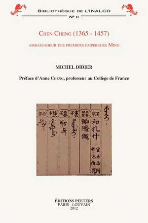 Chen Cheng (1365-1457): Ambassadeur Des Premiers Empereurs Ming de M. Didier