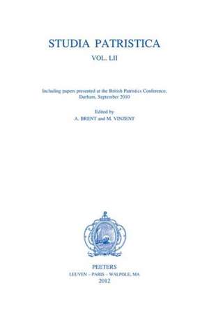 Studia Patristica. Vol. LII - Including Papers Presented at the British Patristics Conference, Durham, September 2010 de A. Brent