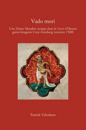 Vado Mori: Une Danse Macabre Unique Dans Le Livre D'Heures Ganto-Brugeois Croy-Arenberg (Environ 1500) de P. Valvekens