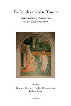 To Touch or Not to Touch?: Interdisciplinary Perspectives on the Noli Me Tangere de B. Baert