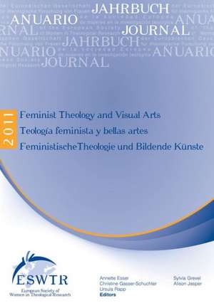 Feminist Theology and Visual Arts - Teologia Feminista y Bellas Artes - Feministische Theologie Und Bildende Kunste de A. Esser