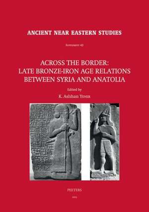 Across the Border: Proceedings of a Symposium Held at the Research Center of Anatolian Stud de Ka Yener