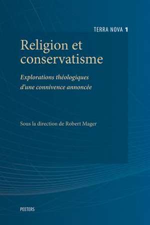 Religion Et Conservatisme: Explorations Theologiques D'Une Connivence Annoncee de R. Mager