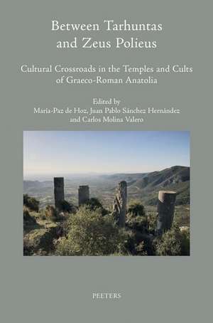 Between Tarhuntas and Zeus Polieus: Cultural Crossroads in the Temples and Cults of Graeco-Roman Anatolia de M-P De Hoz