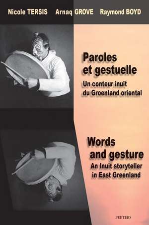 Paroles Et Gestuelle. Un Conteur Inuit Du Groenland Oriental / Words and Gesture. an Inuit Storyteller in East Greenland de R. Boyd