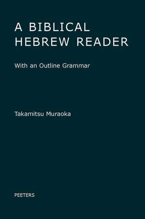 A Biblical Hebrew Reader: With an Outline Grammar de T. Muraoka