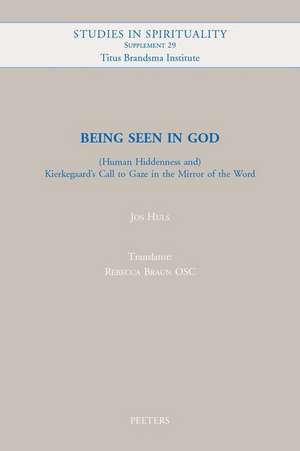 Being Seen in God: (human Hiddenness And) Kierkegaard's Call to Gaze in the Mirror of the Word de J. Huls